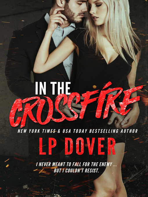 Title details for In the Crossfire by L.P. Dover - Available